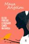 [Maya Angelou's Autobiography 01] • Eu Sei Por Que O Pássaro Canta Na Gaiola